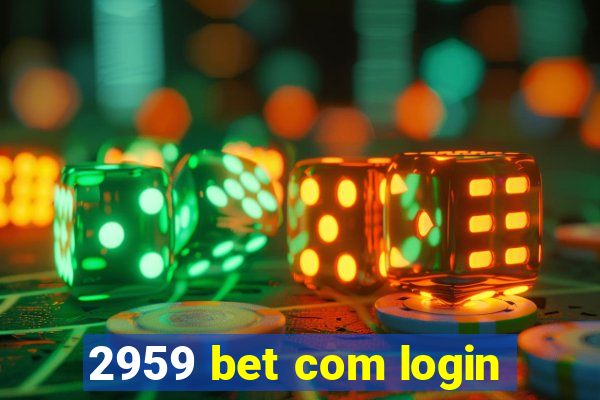 2959 bet com login